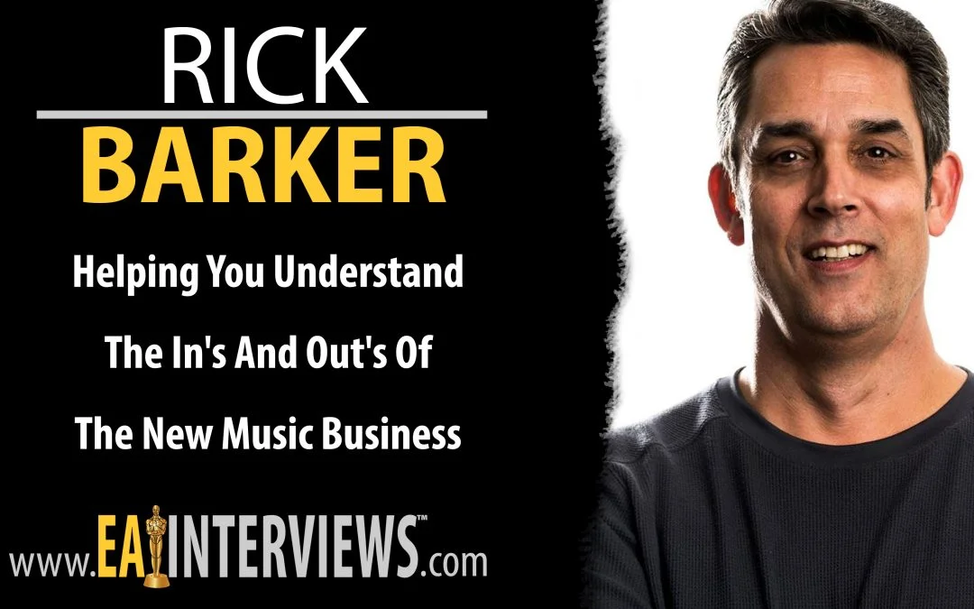 Helping You Understand The New Music Business with Music Industry Expert Rick Barker on Episode #0004