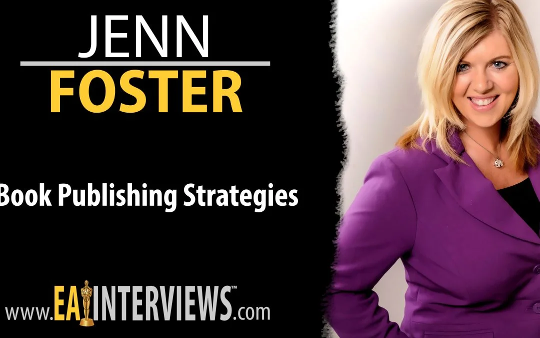 Book Publishing Strategies with Publishing Expert & Best Selling Author Jenn Foster on Episode #0006