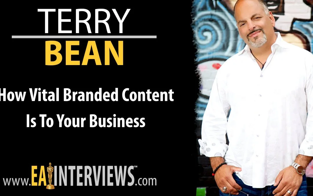 How Vital Branded Content is To Your Business with Leadership Expert, Speaker & Author Terry Bean on Episode #0008