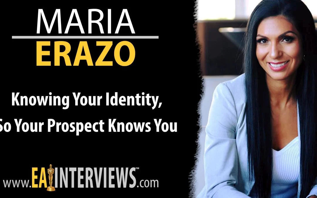 Knowing your identity, so your prospect knows you with branding & identity expert & author Maria Erazo on Episode #0010