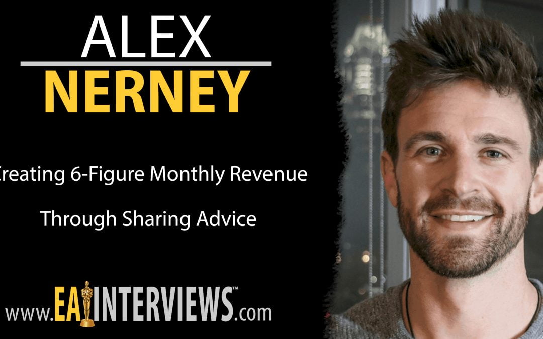 Creating 6-Figure Monthly Revenue Through Sharing Advice with Alex Nerney on Episode #0161