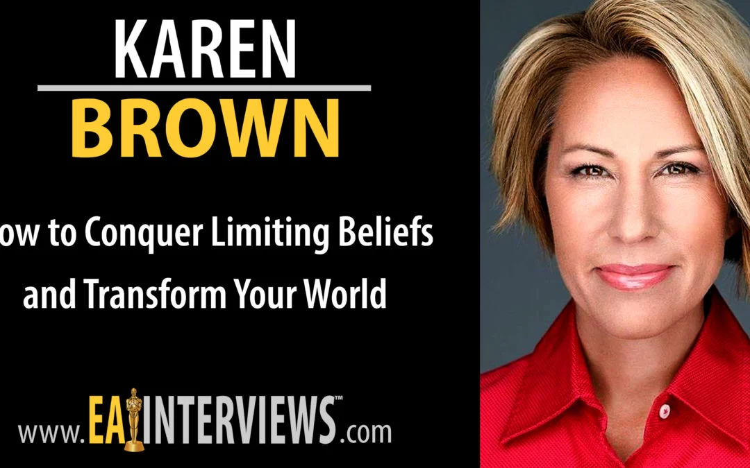 How to Conquer Limiting Beliefs and Transform Your World with Unconscious Mind Expert in Leadership and Professional Performance, Author, Speaker, and CEO of Velocity Leadership Consulting Karen Brown on Episode #0103