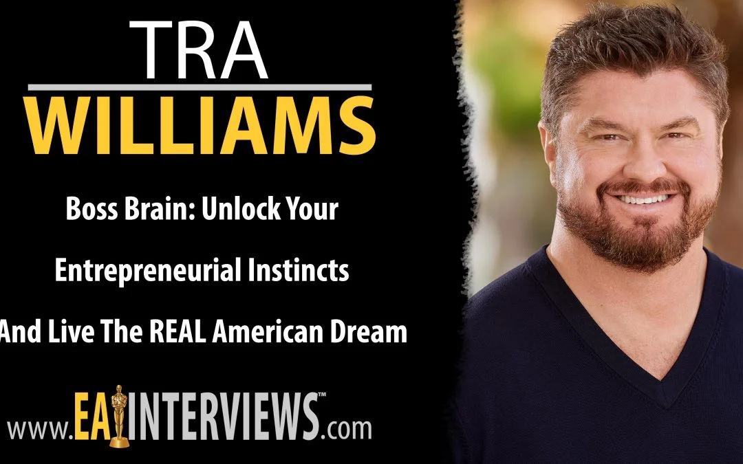 Boss Brain: Unlock Your Entrepreneurial Instincts And Live The REAL American Dream With Author, & Speaker Tra Williams on Episode #0209