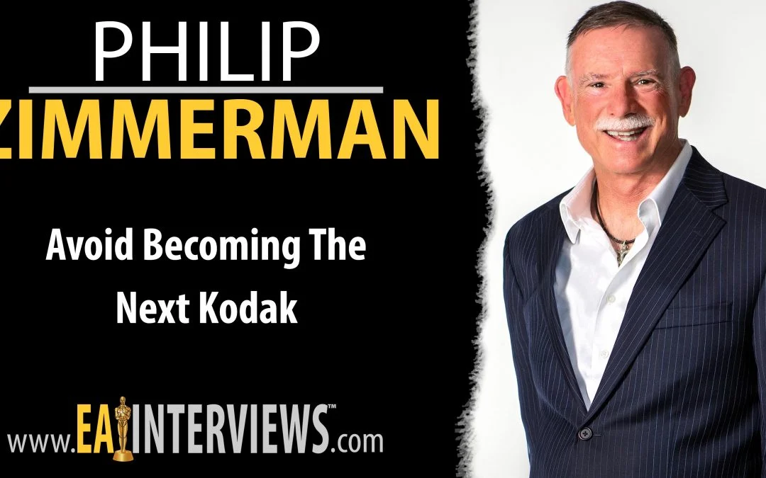 Avoid Becoming the Next Kodak With Author & Speaker Philip Zimmerman on Episode #0226