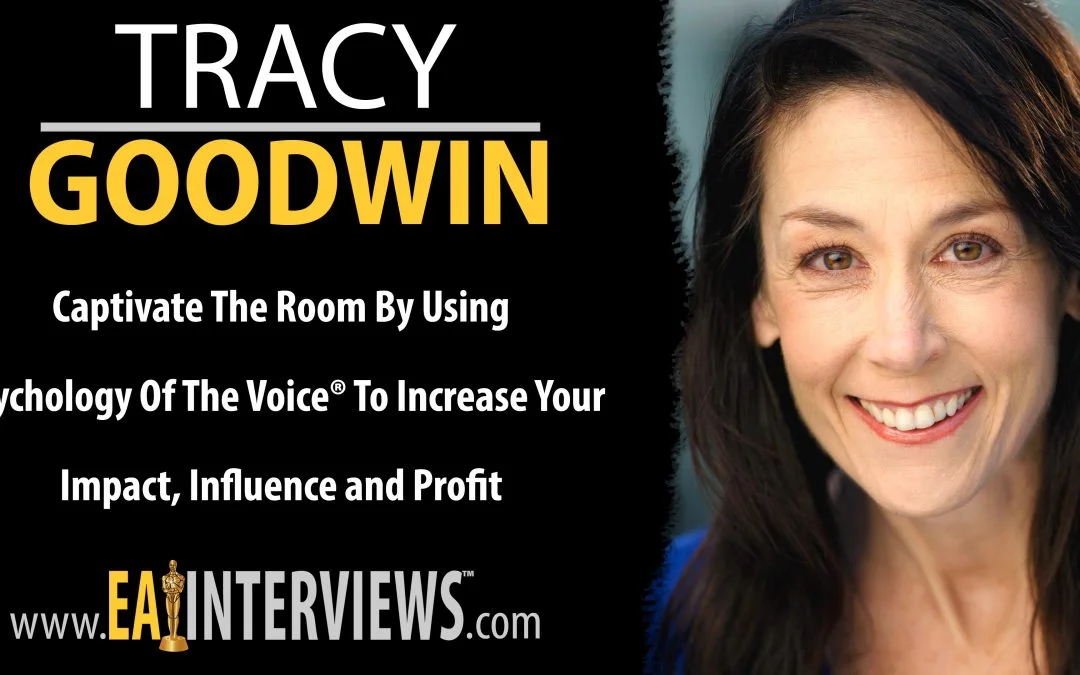 Captivate The Room by Using Psychology of the Voice® to Increase Your Impact, Influence and Profit with CEO Tracy Goodwin on Episode #0271