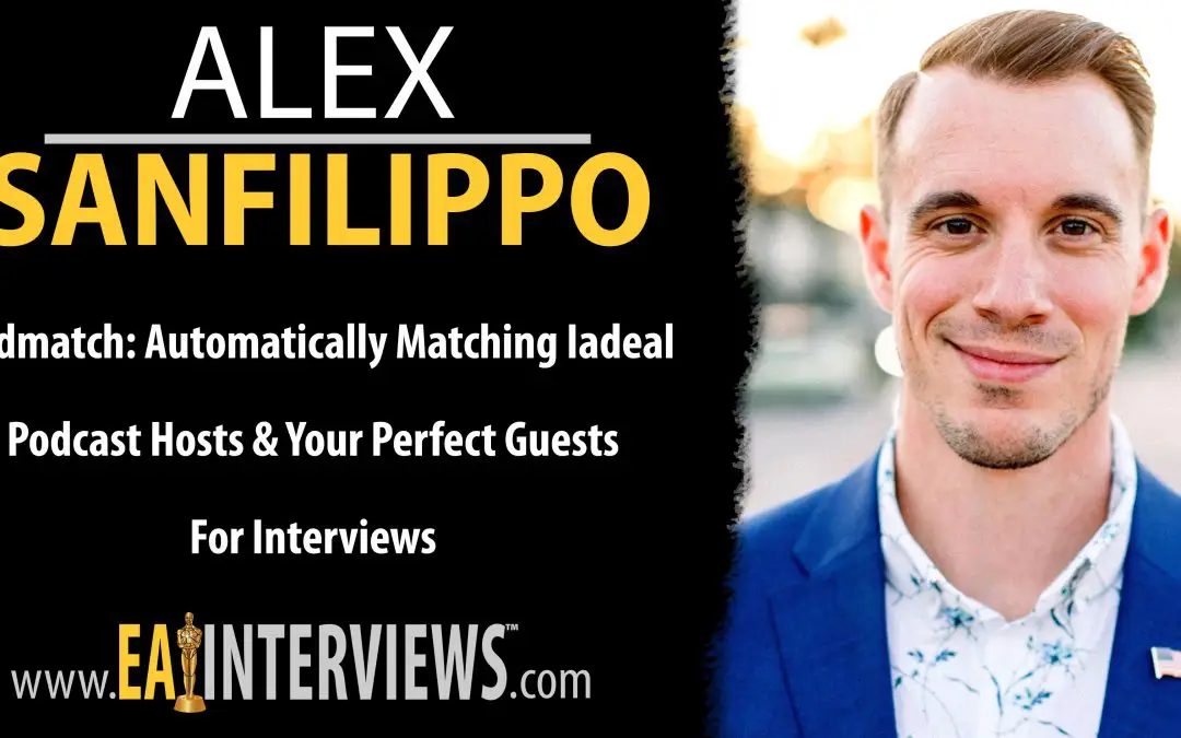 Podmatch: Automatically Matching Ideal Podcast Hosts & Your Perfect Guests For Interviews with Founder & CEO Alex Sanfilippo on Episode #0233