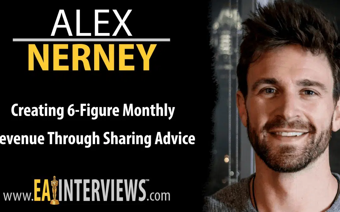 Creating 6-Figure Monthly Revenue Through Sharing Advice with Alex Nerney on Episode #0161