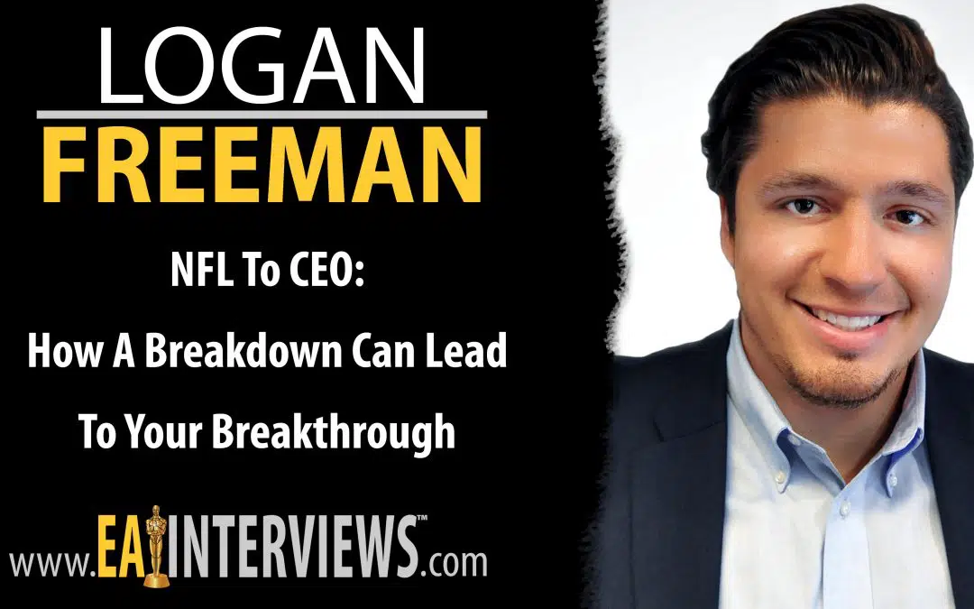 NFL To CEO: How a Breakdown Can Lead To Your Breakthrough with Logan Freeman on Episode #0166