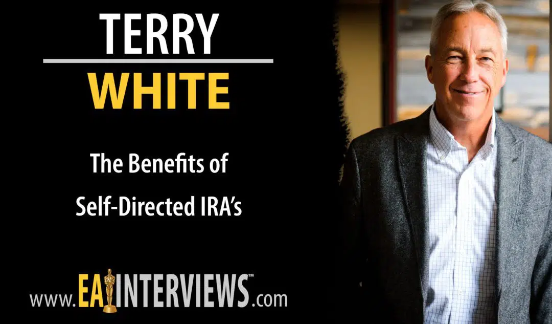 The Benefits of Self-Directed IRA’s with Terry White on Episode #0131