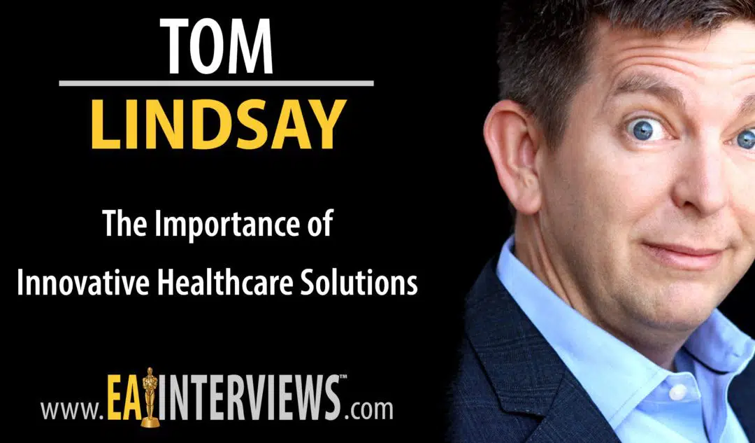 The Importance of Innovative Healthcare Solutions with Tom Lindsay on Episode #0132