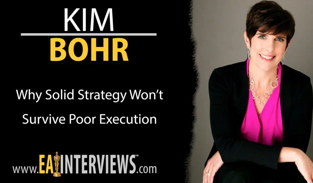 Why Solid Strategy Won’t Survive Poor Execution with Kim Bohr on Episode #0147