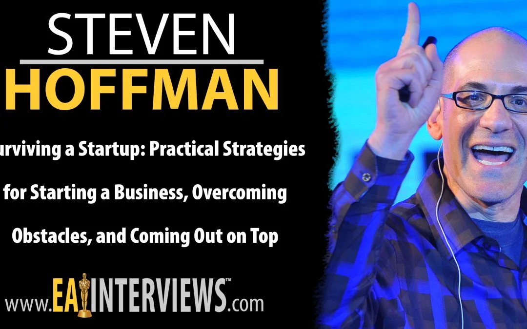 Surviving a Startup: Practical Strategies for Starting a Business, Overcoming Obstacles, and Coming Out on Top with Best Selling Author, Speaker, and Founders Space CEO Steven ‘Captain Hoff’ Hoffman on Episode #0357